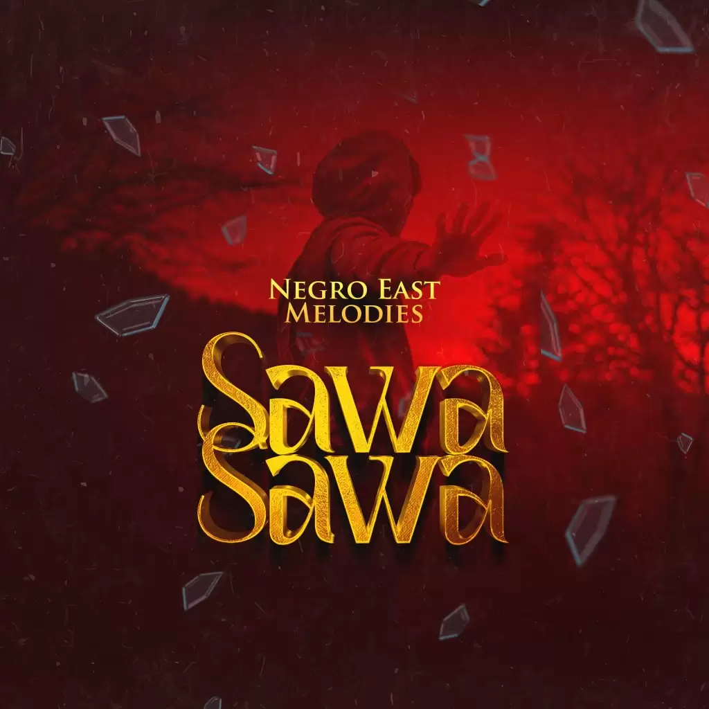 Download Audio | Negro East Melodies – Sawa Sawa