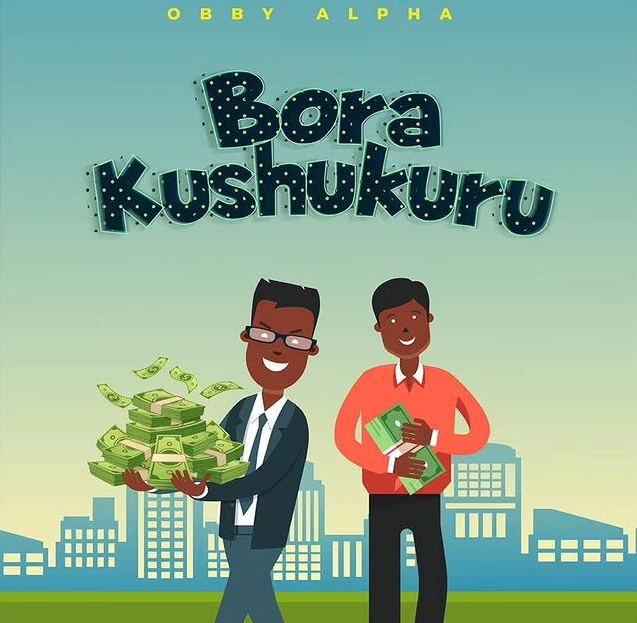 Download Audio | Obby Alpha – Bora Kushukuru