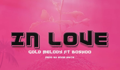 Music Audio : Gold Melody Ft. Boshoo – In Love