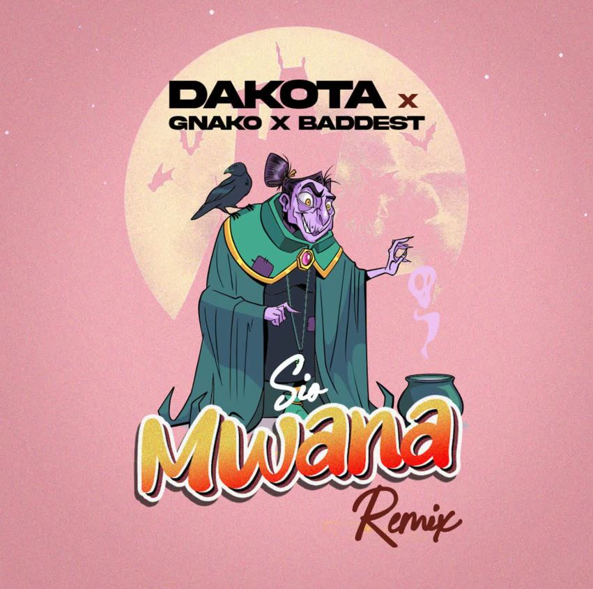 Music Audio : Dakota X Gnako X Baddest 47 – Sio Mwana Remix