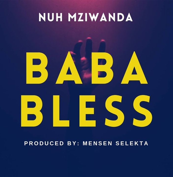 Music Audio : Nuh Mziwanda – Baba Bless
