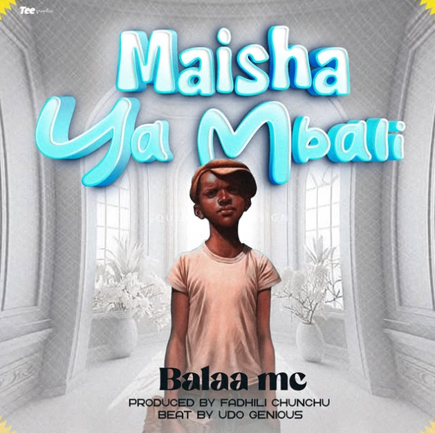 Music Audio : Balaa Mc – Maisha Ya Mbali