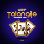 Music Audio : Mabodo Africa Ft. Newboi srd – Talangile