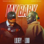Music Audio : Lil Rey Ft Loui – My Baby