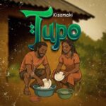 Music Audio : Kisamaki – Tupo | Download