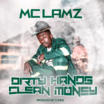 Music Audio : MC Lamz – Dirty Hands Clean Money | Download