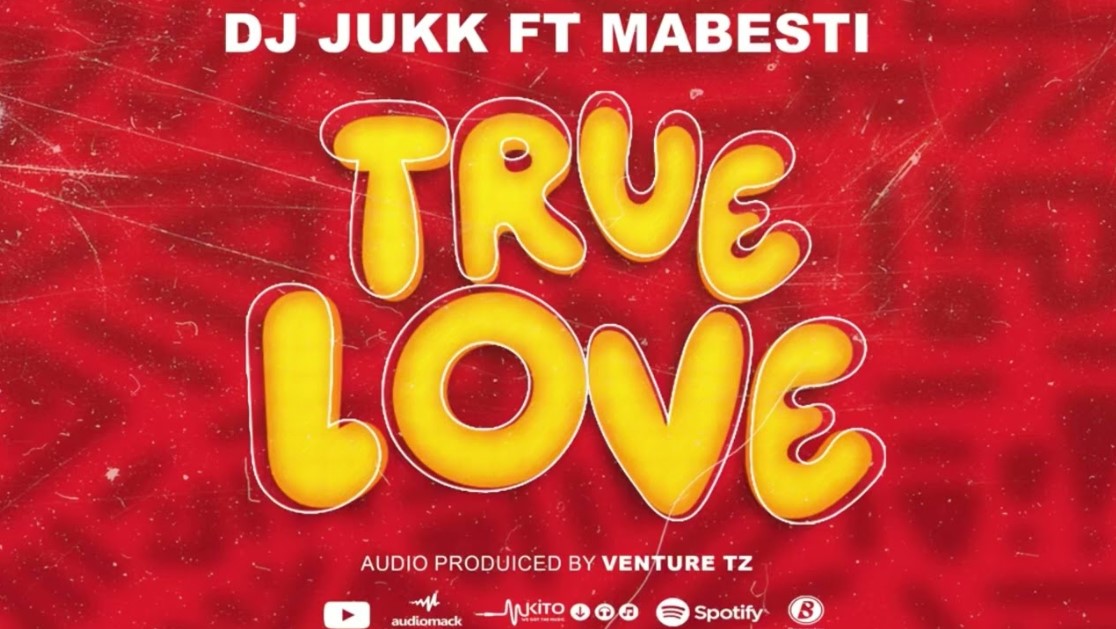 Music Audio : Dj Jukk Ft Mabesti – True Love | Download
