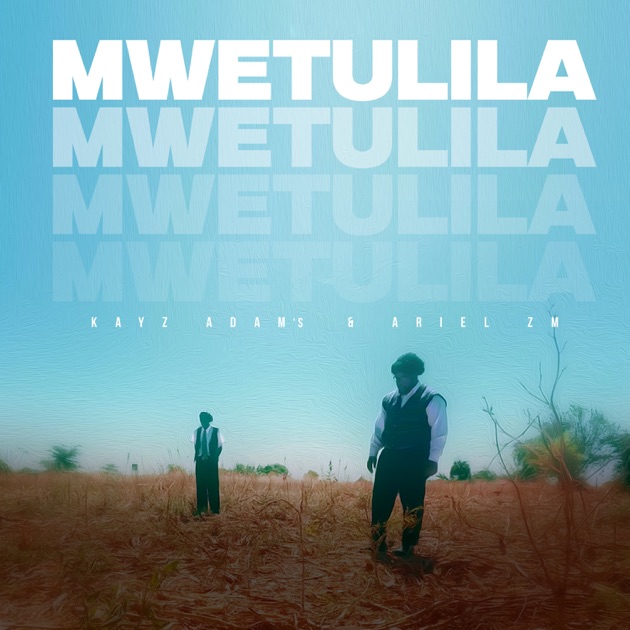 Music Audio : Kayz Adams Ft Ariel Zm – Mwetulila | Download