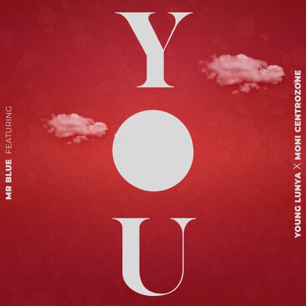 Music Audio : Mr Blue Ft Young Lunya & Moni Centrozone – You | Download