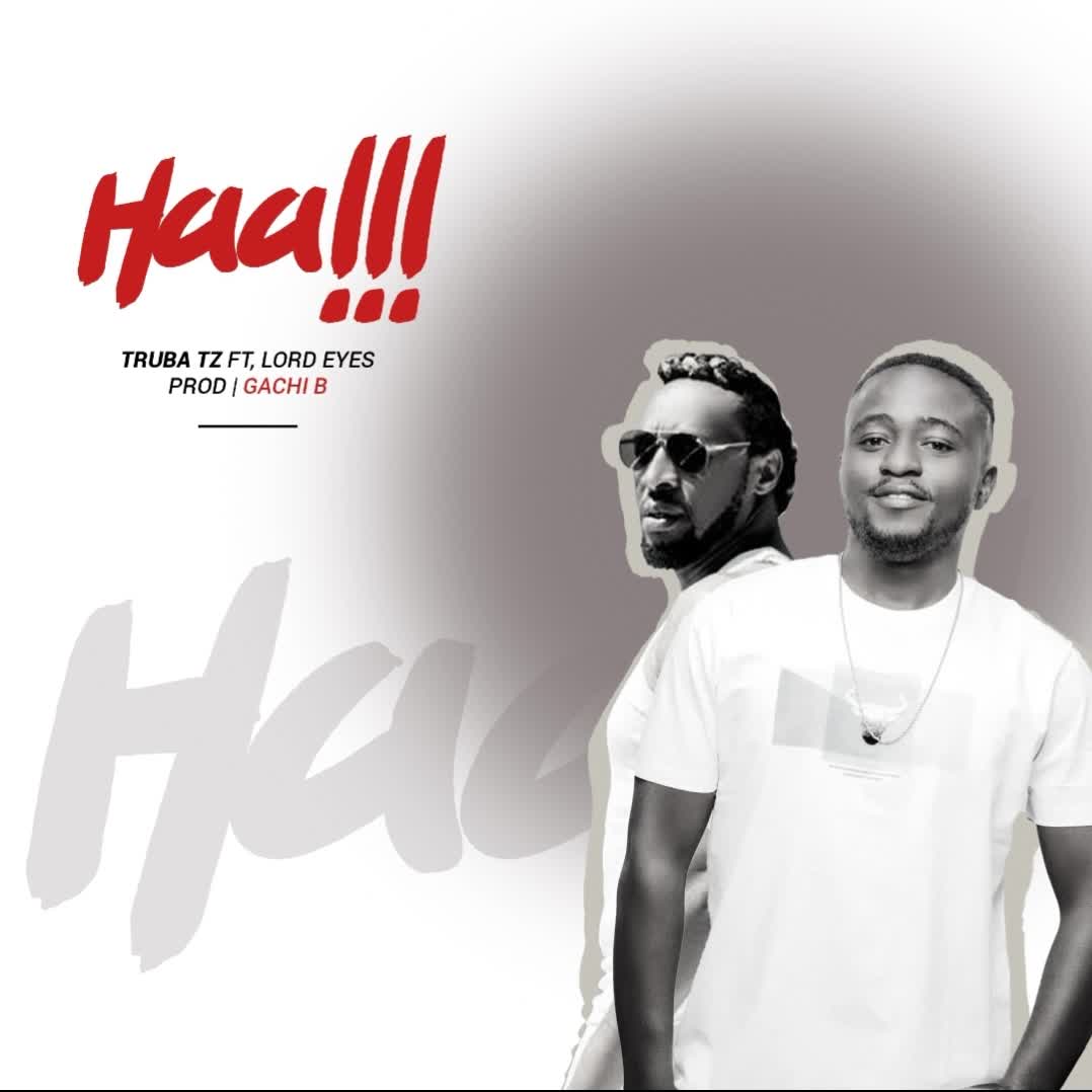 Music Audio : Truba Tz Ft Lord eyez – HAAAH!! | Download