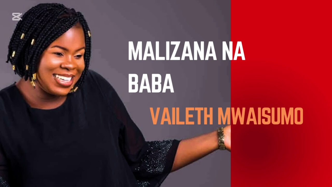 Music Audio : Vaileth Mwaisumo – Malizana na BABA | Download