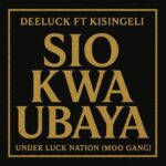 Music Audio : Deeluck Tz ft  Kisingeli – Sio Kwa Ubaya | Download