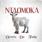 Stream & Download Music Audio : Devrix Da fubu – Ntaomoka | Download