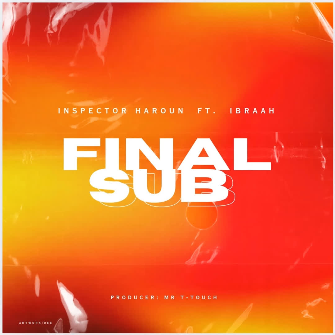 Music Audio : Inspetor Haroun Ft Ibraah – Final Sub | Download