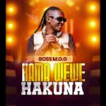 Music Audio : BOSS M.O.G – Kama wewe hakuna | Download