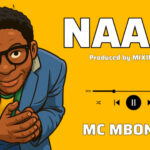 Stream & Download Music Audio : Mc Mboneke – Naam! | Download