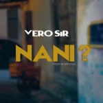 Music Audio : Vero sir – Nani? | Download
