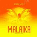 Music Audio : Shebby Love – Malaika | Download