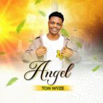 Music Audio : Ton Wyze – Angel | Download