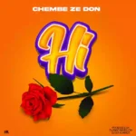 Music Audio : Chembe Ze Don – Hi | Download