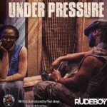Stream & Download Music Audio : Rudeboy – Under Pressure | Download