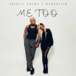 Stream & Download Music Audio : Abigail Chams ft. Harmonize – Me Too | Download