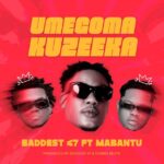 Music Audio : Baddest 47 Ft Mabantu – Umegoma Kuzeeka | Download