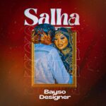 Music Audio : Bayso Designer – Salha | Download