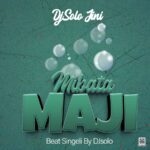 Music Audio : Djsolo Jini – Mibata Maji | Download