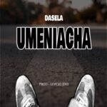 Music Audio : Dasela – Umeniacha | Download