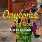 Music Audio : Mercy Chinwo – Onyeoma (Good God) | Download