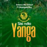 Music Audio : Adasco M2 M’bad Ft Mazegele Boy – Sisi Ndio Yanga | Download