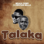 Music Audio : Msaga Sumu Ft Christian Bella – Talaka | Download