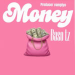 Music Audio : Baso tz – Money  | Download
