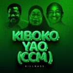 Stream & Download Music Audio : Billnass – Kiboko Yao (CCM) | Download