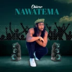 Music Audio : Chiver – Nawatema | Download
