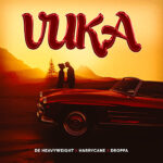 Stream & Download Music Audio : De Heavyweight Ft HarryCane & Droppa – Vuka | Download