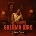 Stream & Download Music Audio : Dokta Brain – Guluma Kiro | Download