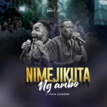 Stream & Download Music Audio : Dr.Ipyana Ft Paul Clement – Nimejikuta Ng’ambo (Nimeuona Mkono Wako) | Download