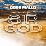 Music Audio : Dogo Mallo – Sir God | Download