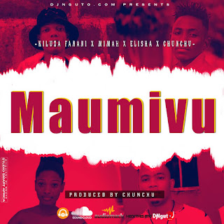 Music Audio : kiluza fanani Ft Mimah X Elisha X chunchu – MAUMIVU | Download