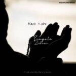 Music Audio : Mack Zube – Singeli Zikiri | Download