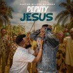 Music Audio : Pastor Wilson Bugembe – DEPUTY JESUS | Download