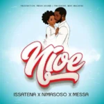 Music Audio : Issatena Ft Nimasoso x Messa –  Nioe | Download