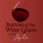 Music Audio : Jay Rox – Bottom Of A Wine Glass | Download