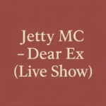 Stream & Download Music Audio : Jetty MC – Dear X (Live Show) | Download