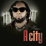 Stream & Download Music Audio : Joh Makini – A City | Download