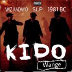 Stream & Download Music Audio : Wiz kadayo ,1981 BC ,S L P – Kido wange | Download