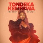 Stream & Download Music Audio : Martha Mukisa – Tondeka Kemebwa | Download