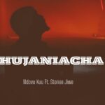 Stream & Download Music Audio : Ndovu Kuu ft Stonee Jiwe – Hujaniacha | Download